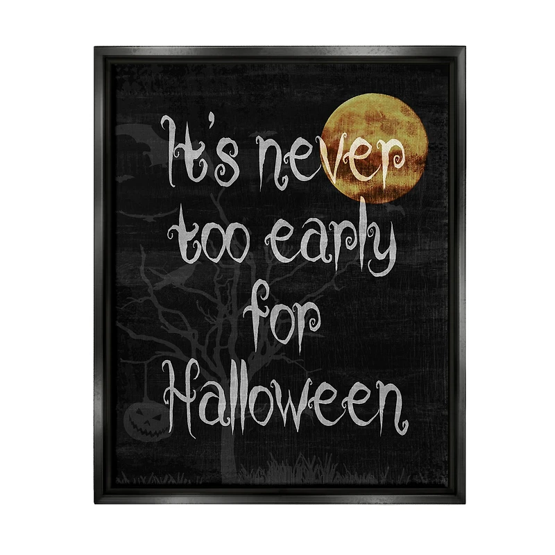 Stupell Industries Never Too Early For Halloween Framed Floater Canvas Wall Art