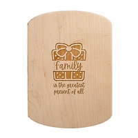 Family is the Greatest Present 11" x 8" Maple Oval Cutting Board