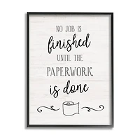 Stupell Industries No Job Finished Until Paperwork Done Toilet Paper Framed Wall Art