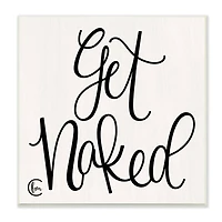 Stupell Industries Get Naked Black and White Curly Script Cursive Typography Wood Wall Plaque