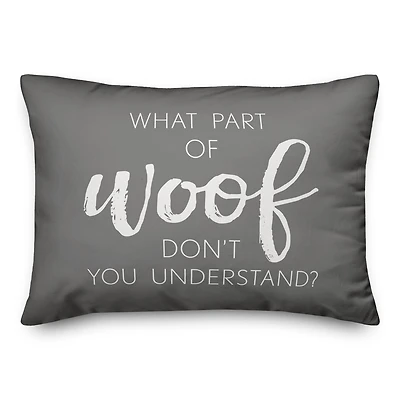 What Part of Woof Don't You Understand Throw Pillow