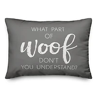 What Part of Woof Don't You Understand Throw Pillow