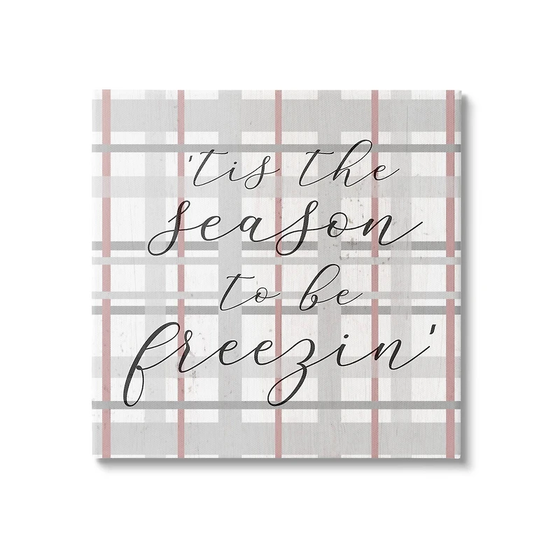 Stupell Industries 'Tis The Season To Be Freezin' Winter Plaid Canvas Wall Art