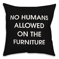 No Humans Allowed on the Furniture Throw Pillow