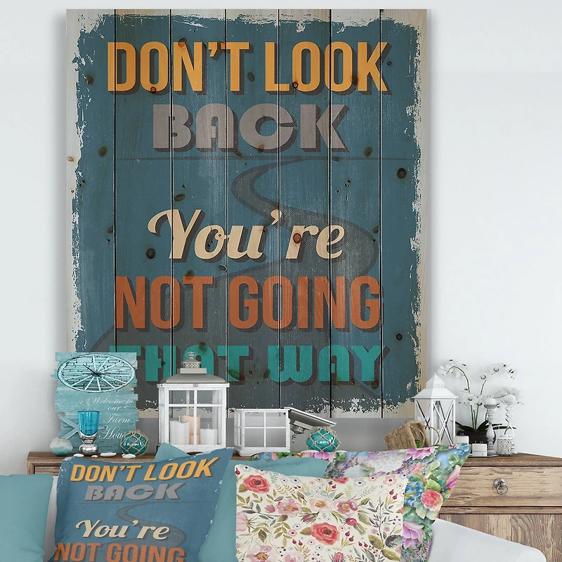Designart - Don't Look Back You're Not Going That Way