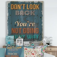 Designart - Don't Look Back You're Not Going That Way