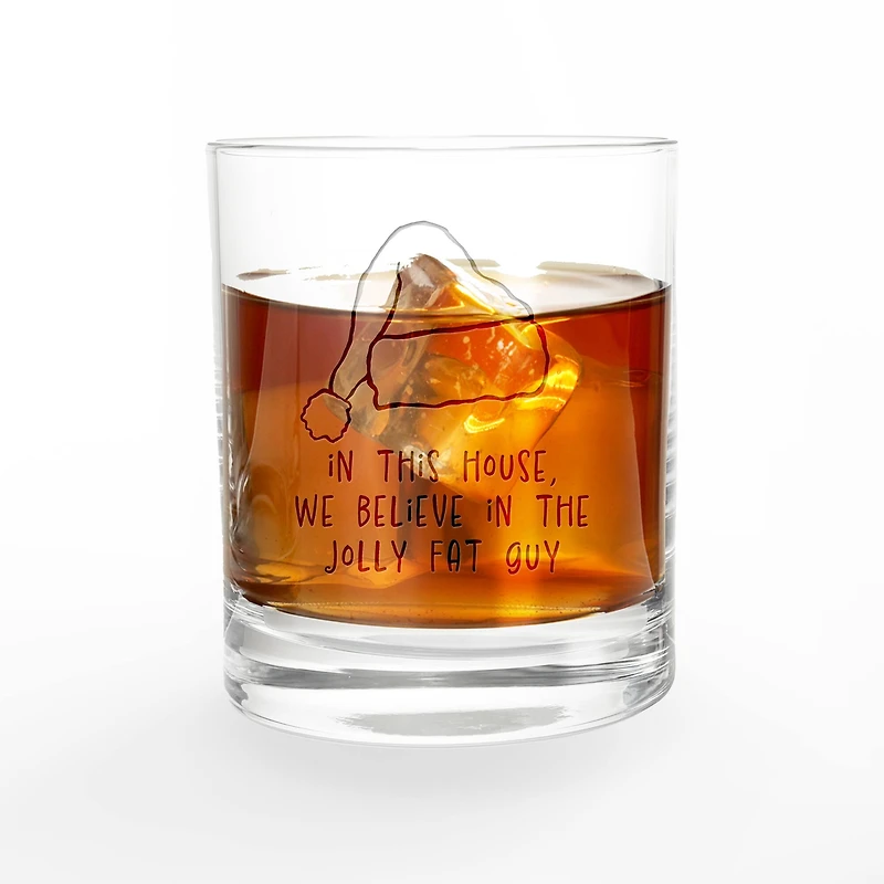 We Believe in the Jolly Fat Guy 11oz. Whiskey Glass