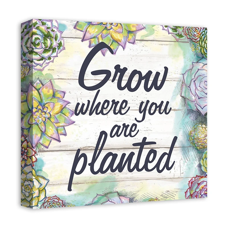 Grow Where You Are Planted 16" x 16" Canvas Wall Art