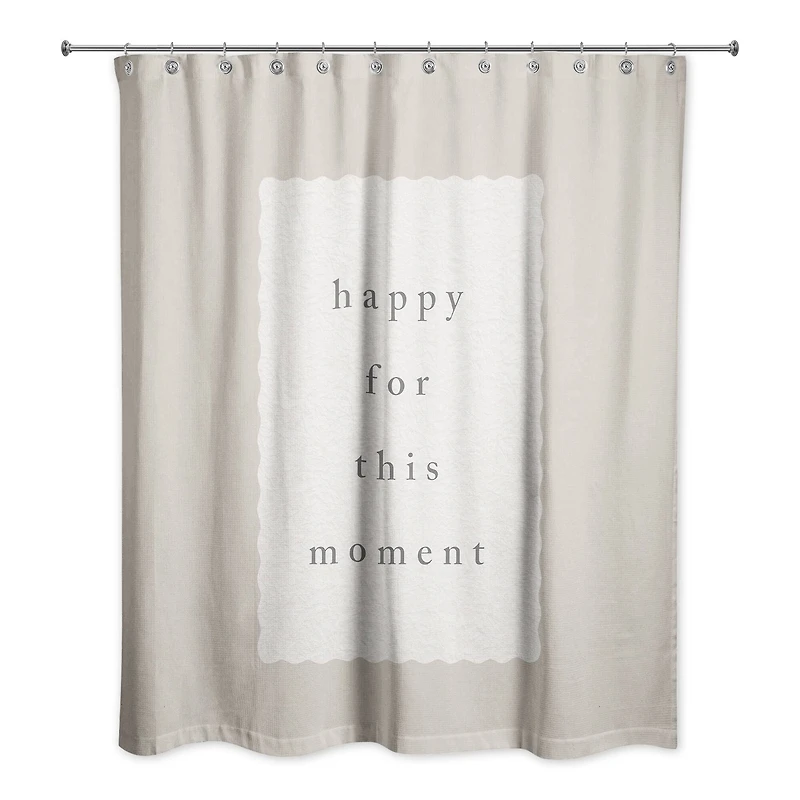 Happy for This Moment 71" x 74" Shower Curtain
