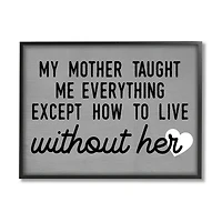 Stupell Industries My Mother Taught Everything Phrase Family Grievance Framed Giclee Art