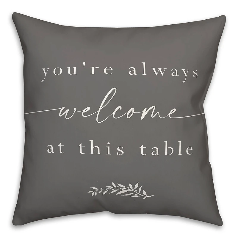 Always Welcome At This Table 18" x 18" Throw Pillow