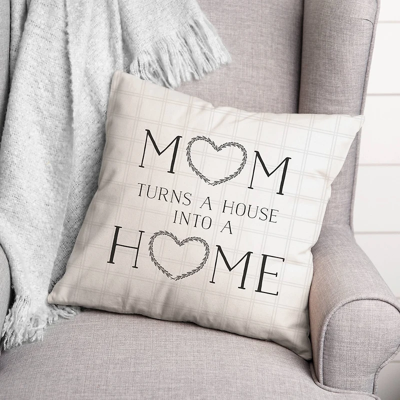 Mom Turns A House Into A Home Throw Pillow
