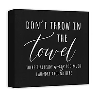 Don't Throw In The Towel 12" x 12" Canvas Wall Art