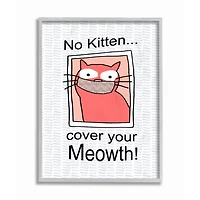 Stupell Industries No Kitten Cover Your Meowth Wall Art in Gray Frame