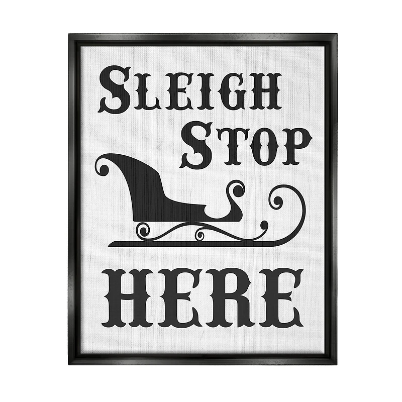 Stupell Industries Sleigh Stop Here Holiday Sled Framed Floater Canvas Wall Art