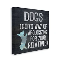 Stupell Industries Dogs are God's Apology Quote Spiritual Corgi Pet Phrase Canvas Wall Art