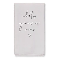 What's Mine is Yours and Yours is Mine 16" x 25" Tea Towel - Set of 2