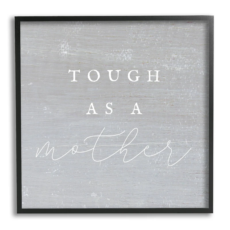 Stupell Industries Grey Tough As A Mother Framed Giclee Art