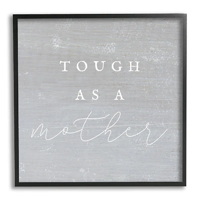 Stupell Industries Grey Tough As A Mother Framed Giclee Art