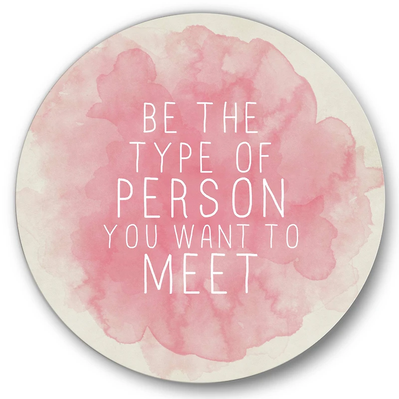 Designart - Be The Person You Want To Meet