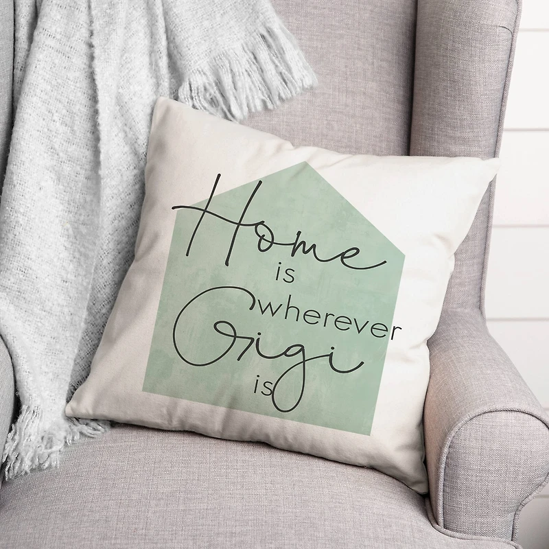 Home is Wherever Gigi Is Sage Throw Pillow