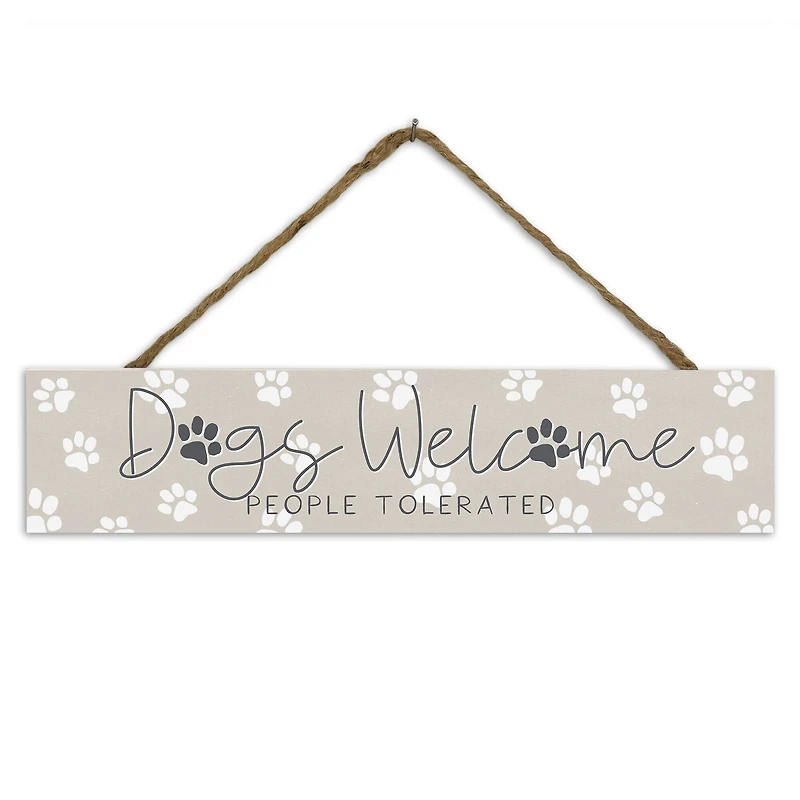 Dogs Welcome People Tolerated 17" x 3.5" Outdoor/Indoor Hanging Sign