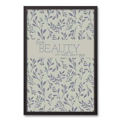 Seek Beauty in all Things 21.73" x 31.73" Black Framed Canvas