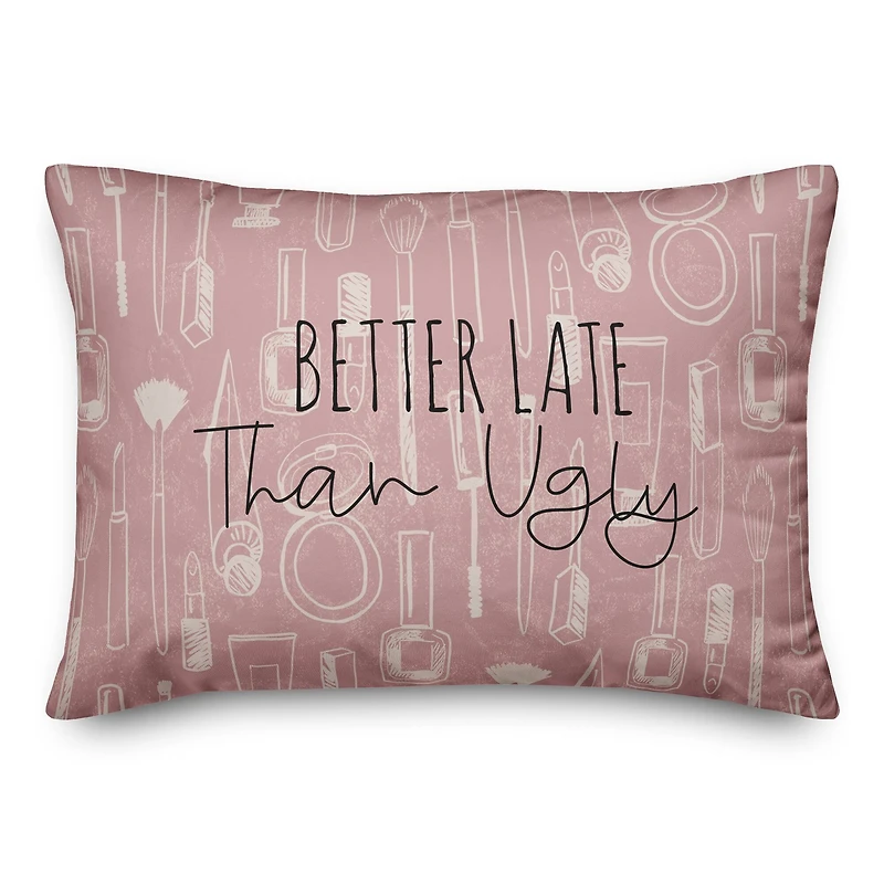 Better Late than Ugly 14" x 20" Throw Pillow