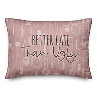 Better Late than Ugly 14" x 20" Throw Pillow