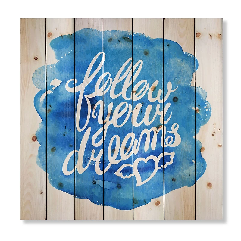 Designart - Follow Your Dreams I - Modern Print on Natural Pine Wood
