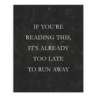 It's too Late to Run Away 16" x 20" Canvas Wall Art