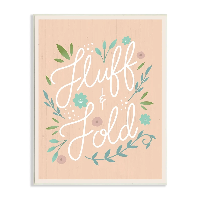 Stupell Industries Fluff & Fold Laundry Phrase Florals Farmhouse Pattern Wall Plaque