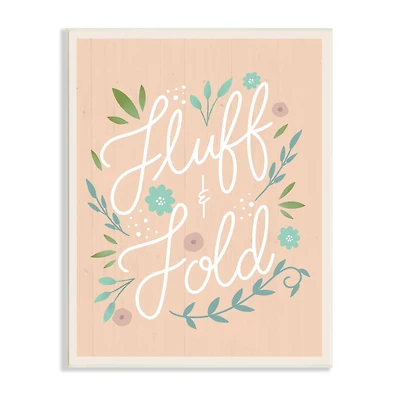 Stupell Industries Fluff & Fold Laundry Phrase Florals Farmhouse Pattern Wall Plaque