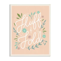 Stupell Industries Fluff & Fold Laundry Phrase Florals Farmhouse Pattern Wall Plaque