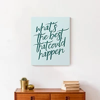 What's the Best That Could Happen 16" x 20" Canvas Wall Art