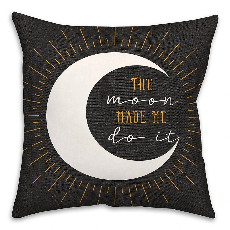 The Moon Made Me Do It 18" x 18" Spun Poly Pillow