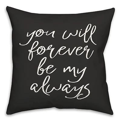 You Will Forever Be My Always Indoor & Outdoor Throw Pillow