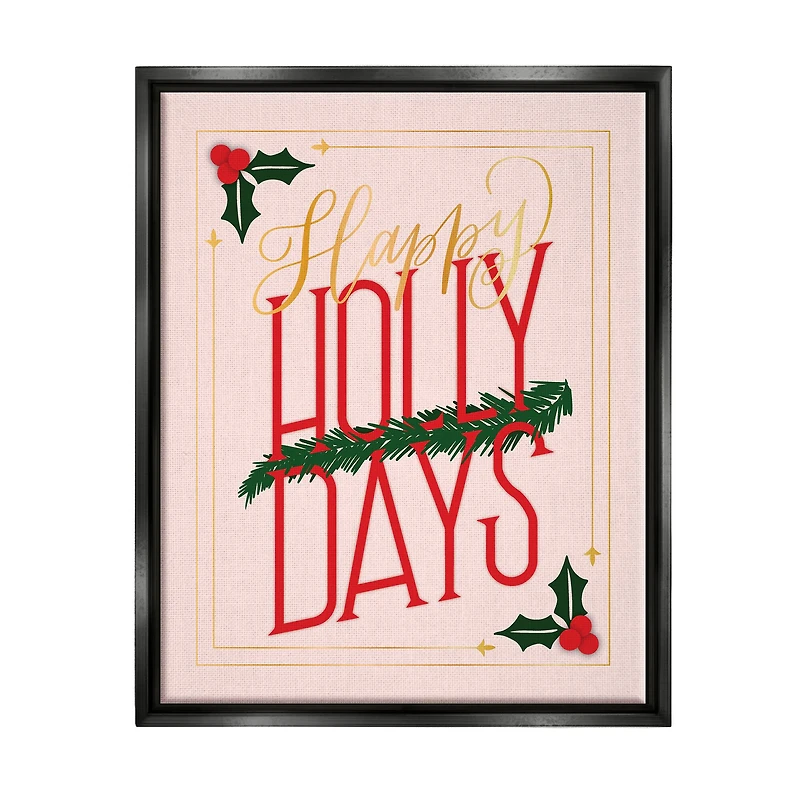 Stupell Industries Happy Holly Days Botanical Holiday Framed Floater Canvas Wall Art
