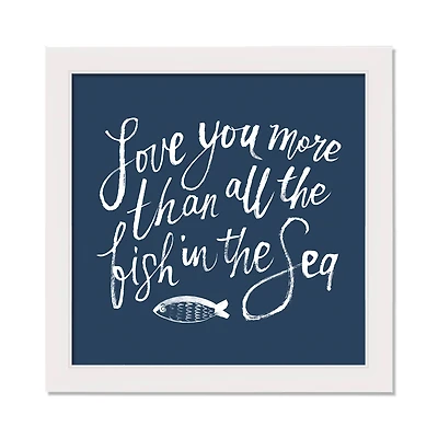 Love You More than All the Fish White Framed Nautical Wall Décor