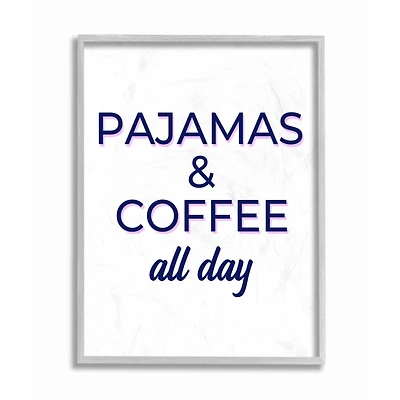 Stupell Industries Pajamas & Coffee All Day Wall Art in Gray Frame