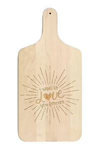 I Want to Love You Forever 8" x 17" Maple Paddle Cutting Board