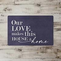 18" x 27" Our Love Makes This House a Home Floor Mat