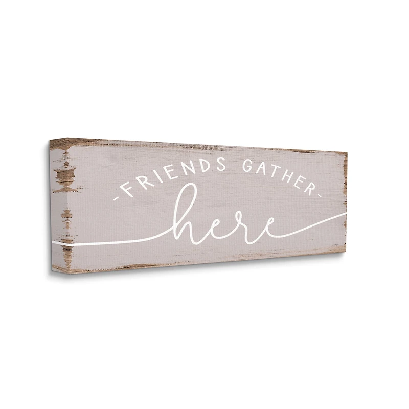 Stupell Industries Friends Gather Here Phrase Charming Distressed Paint Canvas Wall Art