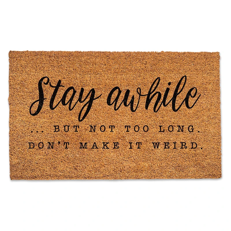 Stay Awhile But Don't Make it Weird Doormat