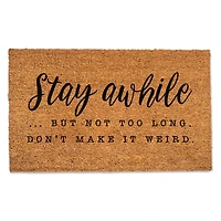 Stay Awhile But Don't Make it Weird Doormat