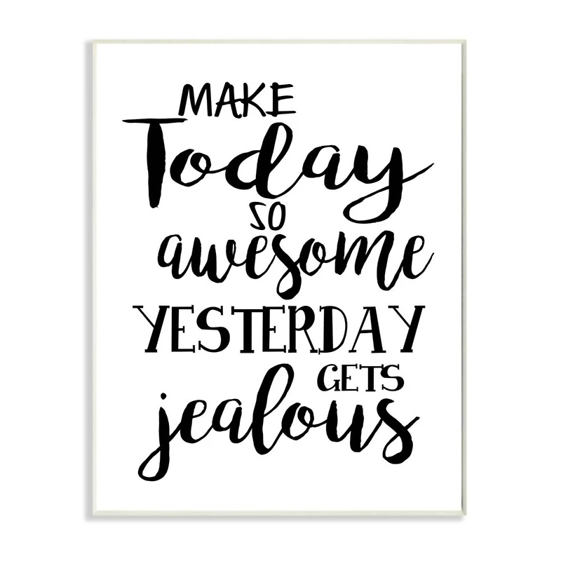 Stupell Industries Make Today Awesome & Tomorrow Jealous Wall Art