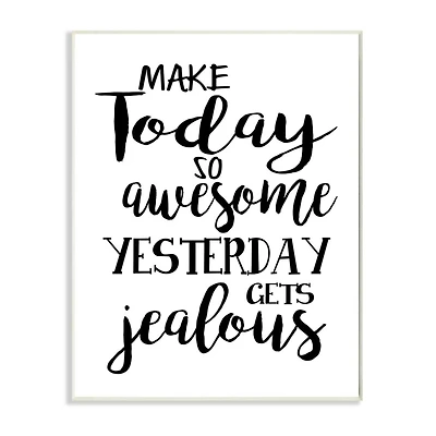Stupell Industries Make Today Awesome & Tomorrow Jealous Wall Art