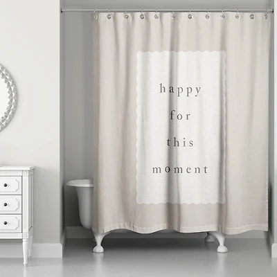 Happy for This Moment 71" x 74" Shower Curtain
