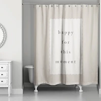 Happy for This Moment 71" x 74" Shower Curtain