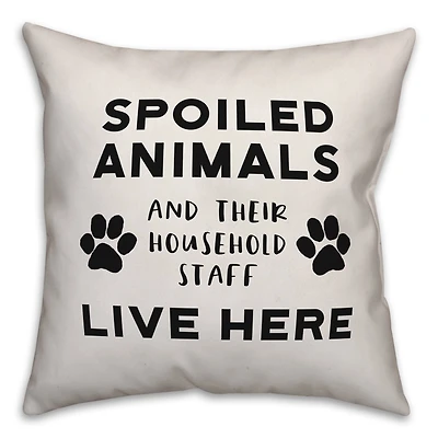 Spoiled Animals Live Here Throw Pillow